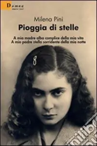 Pioggia di stelle. A mia madre Alba complice della mia vita. A mio padre stella sorridente della mia notte Direttamente Dal Produttore
