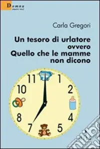 Offerta Limitata Un tesoro di urlatore ovvero quello che le mamme non dicono