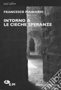 Offerta Limitata Intorno a «Le cieche speranze»