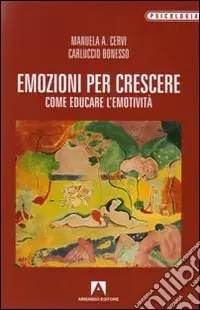 Scelto Dai Clienti Emozioni per crescere. Come educare l‘emotività
