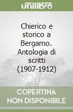 Bestseller Chierico e storico a Bergamo. Antologia di scritti (1907-1912)