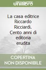 Reso Gratuito La casa editrice Riccardo Ricciardi. Cento anni di editoria erudita