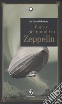 Spedito Oggi Il Giro del mondo in Zeppelin