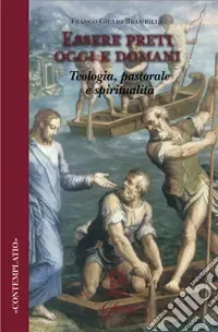 Quantità Limitata Essere preti oggi e domani. Teologia, pastorale, spiritualità