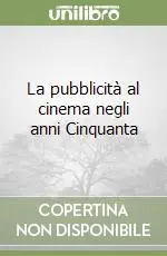 Promozione La pubblicità al cinema negli anni Cinquanta