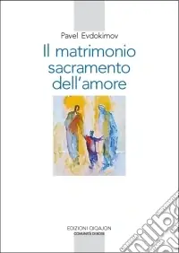 Il matrimonio, sacramento dell‘amore Compra Adesso