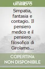 Acquista Ora Simpatia, fantasia e contagio. Il pensiero medico e il pensiero filosofico di Girolamo Fracastoro