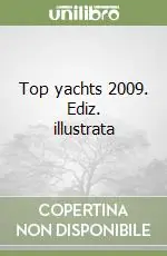 Prezzo Basso Top yachts 2009. Ediz. illustrata