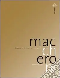 Maccheroni. La grande cucina campana. I primi piatti Must-Have