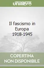 Offerta Limitata Il fascismo in Europa 1918-1945
