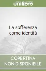 Promozione Esclusiva La sofferenza come identità