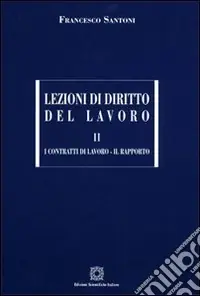 Lezioni di diritto del lavoro. Vol. 2 I contratti di lavoro-Il rapporto Di Tendenza