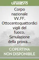 Promozione Corpo nazionale VV.FF. Ottocentoquattordici vigili del fuoco. Simulazione della prova d‘esame