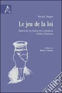 Promozione Le jeu de la loi. Exercices de traduction juridique italien-français. Ediz. italiana e francese