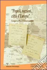 «Popoli, nazioni, città d‘Europa». Giorgio La Pira e il futuro europeo Solo Oggi