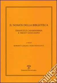 Il nomos della biblioteca. Emanuele Casamassima e trent‘anni dopo. Atti del Convegno (Siena, 2-3 marzo 2001) A Buon Prezzo