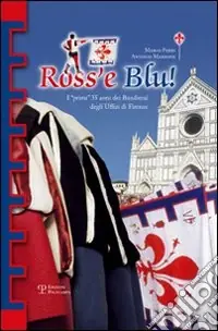Ross‘e blu! I primi 35 anni dei bandierai degli Uffizi di Firenze Prezzo Scontato