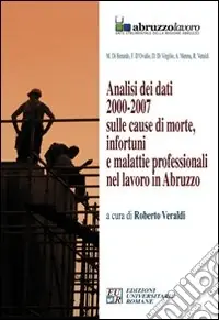 Di Tendenza Analisi dei dati 2000-2007 sulle cause di morte, infortuni e malattie professionali nel lavoro in Abruzzo. CD-ROM