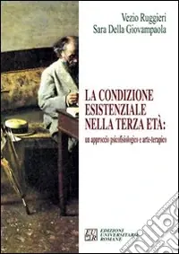 La condizione esistenziale nella terza età un approccio psicofisiologico e arte-terapico Non Perdere