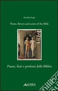 Prezzo Scontato Piante, fiori e profumi della Bibbia-Plants, flowers and scents of Bible. Ediz. italiana e inglese