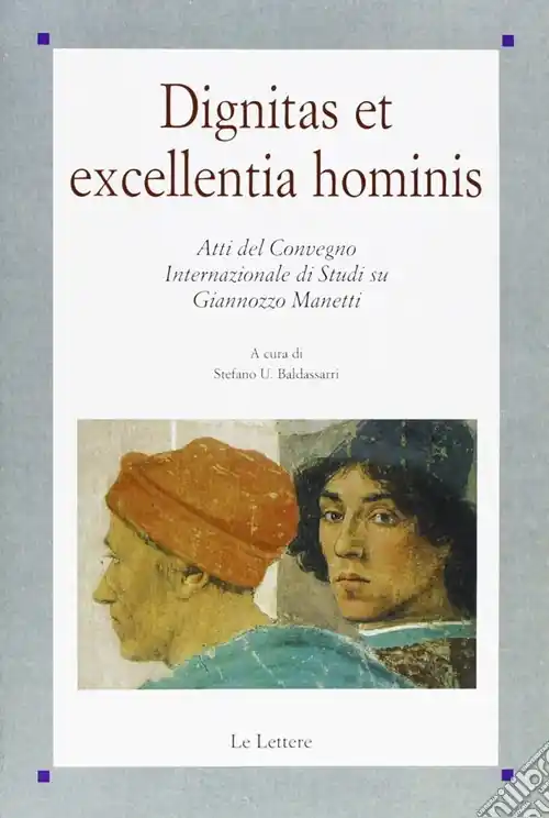Dignitas et excellentia hominis. Atti del Convegno internazionale di studi su Giannozzo Manetti Compra Oggi Stesso