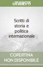 Offerta Speciale Scritti di storia e politica internazionale