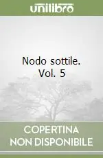 Nodo sottile. Vol. 5 Nuovo Arrivo