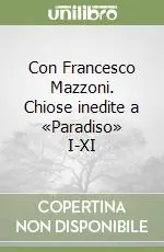 Con Francesco Mazzoni. Chiose inedite a «Paradiso» I-XI Subito Disponibile