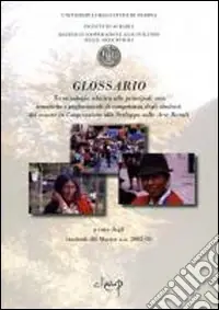 Prezzo Scontato Glossario. Terminologia relativa alle principali aree tematiche e professionali di competenza degli studenti del Master in Cooperazione allo Sviluppo Aree Rurali