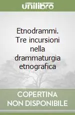 Etnodrammi. Tre incursioni nella drammaturgia etnografica Esclusivo