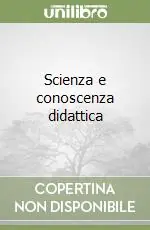 Solo Oggi Scienza e conoscenza didattica