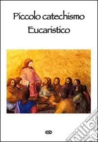 Soddisfatti O Rimborsati Piccolo catechismo eucaristico