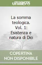 Spedito Oggi La somma teologica. Vol. 1 Esistenza e natura di Dio