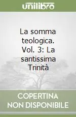 La somma teologica. Vol. 3 La santissima Trinità Must-Have
