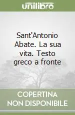 Sant‘Antonio Abate. La sua vita. Testo greco a fronteLa legge Più Venduto