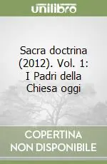 Pagamento Sicuro Sacra doctrina (2012). Vol. 1 I Padri della Chiesa oggi