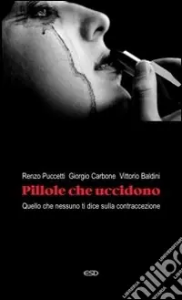 Pillole che uccidono. Quello che nessuno ti dice sulla contraccezioneI sacramneti in genere. Battesimo e cresima Spedito Oggi