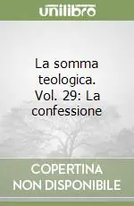 La somma teologica. Vol. 29 La confessione Esclusivo