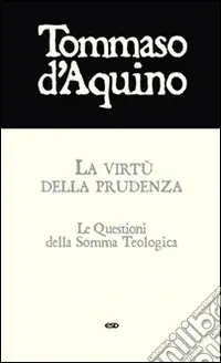 Offerta Del Giorno La virtù della prudenza. Le questioni della Somma Teologica