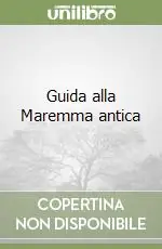 Guida alla Maremma antica Scelto Dai Clienti