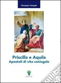 Priscilla e Aquila Apostoli di vita coniugale Must-Have
