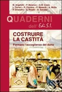 Costruire la castità. Formare all‘accoglienza del dono Ordina Subito