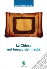 La chiesa nel tempo dei media Must-Have