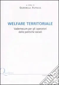 Welfare territoriale. Vademecum per gli operatori delle politiche sociali Promozione