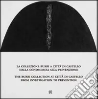 La Collezione Burri a Città di Castello. Dalla conoscenza alla prevenzione. Ediz. italiana e inglese Subito Disponibile