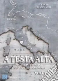 Più Venduto A testa alta. Passeggiate romane. I percorsi della memoria. Vol. 4Passeggiate romane. I percorsi della memoria