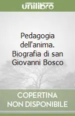 Spedito Oggi Pedagogia dell‘anima. Biografia di san Giovanni Bosco
