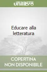 Consegna Rapida Educare alla letteratura