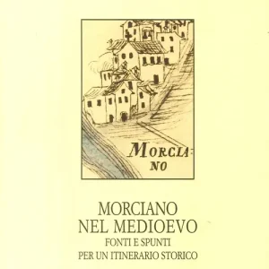Offerta Limitata Morciano nel Medievo. Fonti e spunti per un itinerario storico