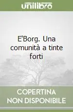 E‘Borg. Una comunità a tinte forti Ultimissimo Modello